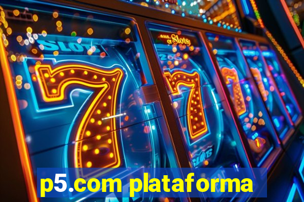 p5.com plataforma